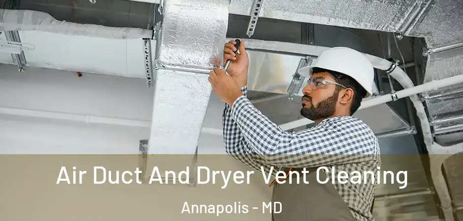  Air Duct And Dryer Vent Cleaning Annapolis - MD