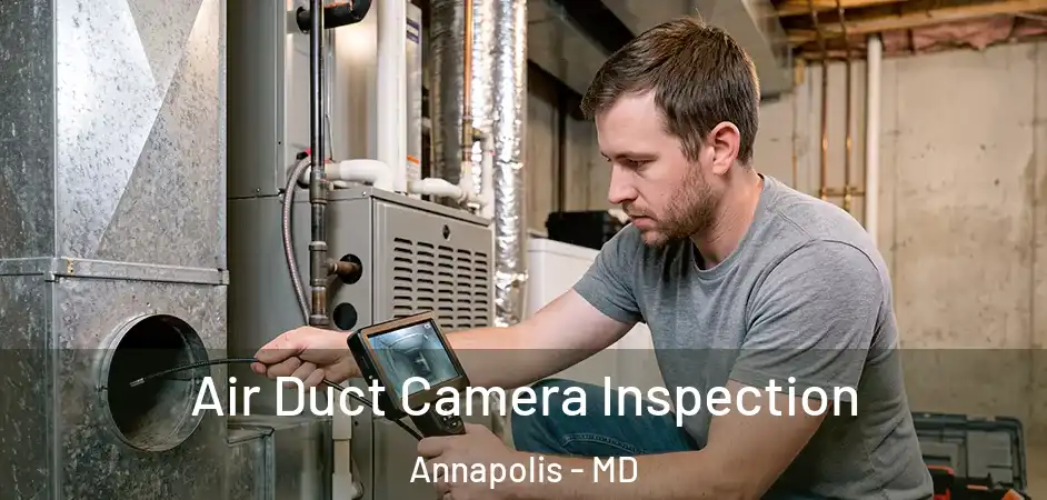  Air Duct Camera Inspection Annapolis - MD