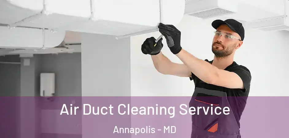  Air Duct Cleaning Service Annapolis - MD