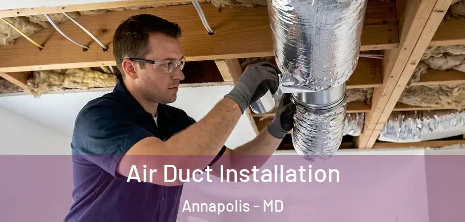 Air Duct Installation Annapolis - MD