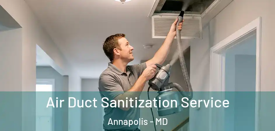 Air Duct Sanitization Service Annapolis - MD
