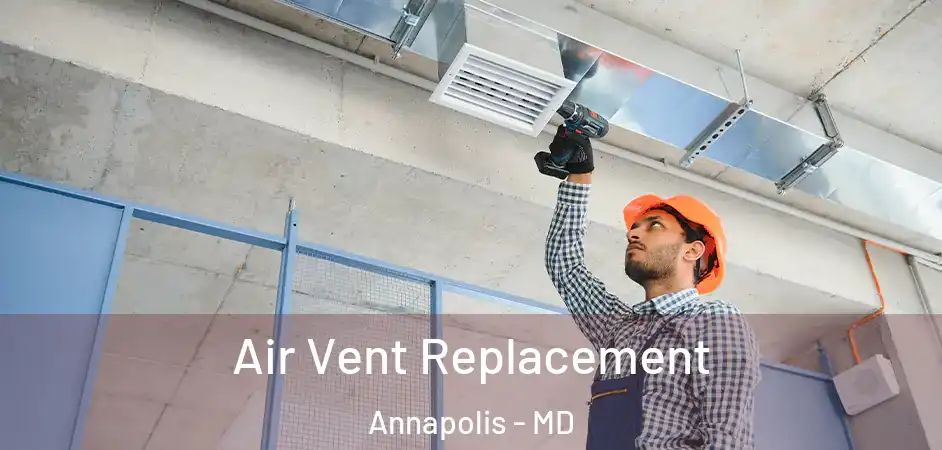  Air Vent Replacement Annapolis - MD