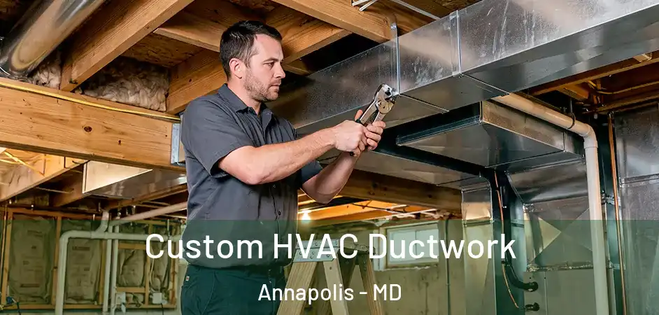  Custom HVAC Ductwork Annapolis - MD