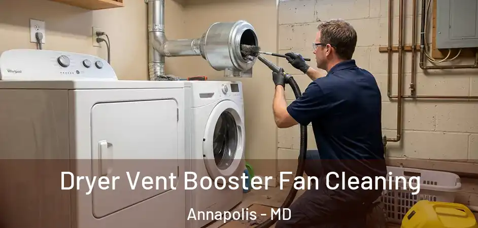  Dryer Vent Booster Fan Cleaning Annapolis - MD