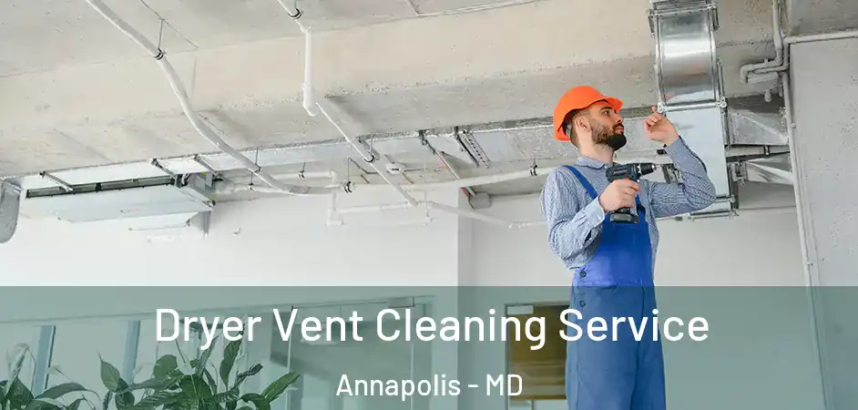  Dryer Vent Cleaning Service Annapolis - MD