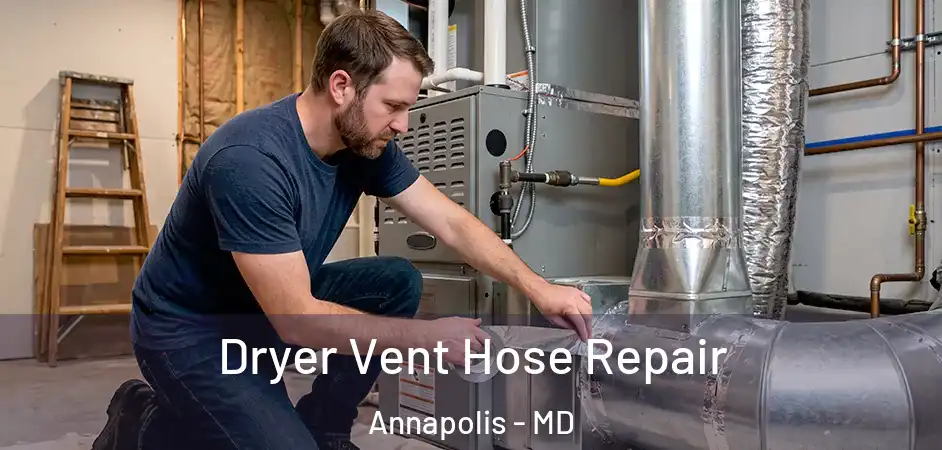  Dryer Vent Hose Repair Annapolis - MD