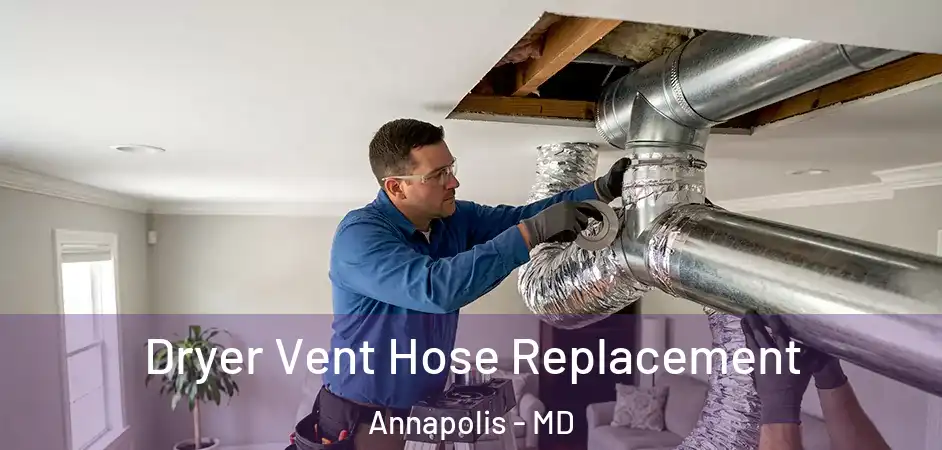  Dryer Vent Hose Replacement Annapolis - MD