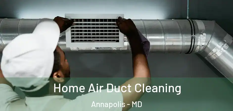  Home Air Duct Cleaning Annapolis - MD