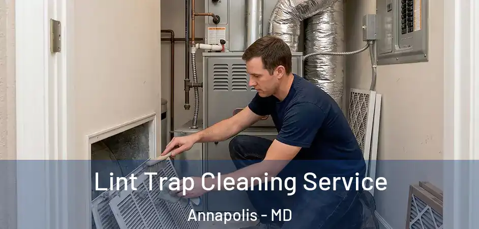  Lint Trap Cleaning Service Annapolis - MD