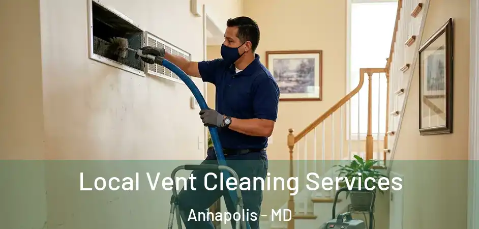 Local Vent Cleaning Services Annapolis - MD