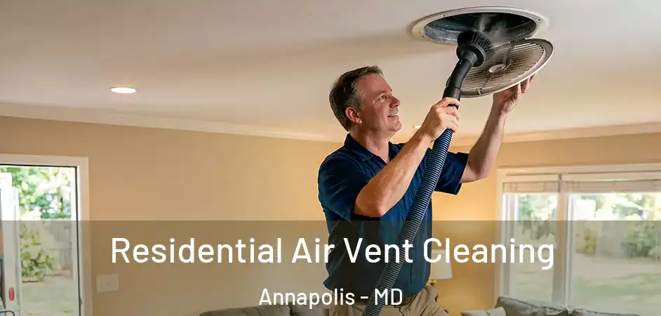  Residential Air Vent Cleaning Annapolis - MD