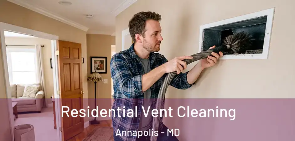 Residential Vent Cleaning Annapolis - MD
